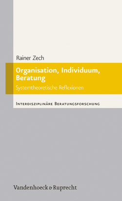 Organisation, Individuum, Beratung von Dehn,  Claudia, Tödt,  Katja, von Ameln,  Falko, Zech,  Rainer