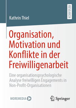 Organisation, Motivation und Konflikte in der Freiwilligenarbeit von Thiel,  Kathrin