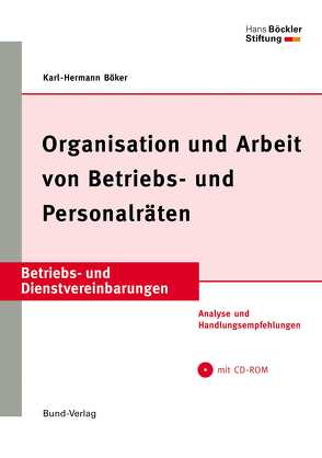 Organisation und Arbeit von Betriebs- und Personalräten von Böker,  Karl-Hermann