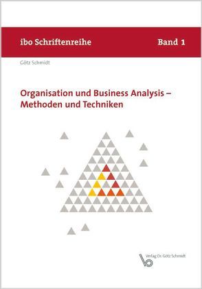 Organisation und Business Analysis – Methoden und Techniken von Schmidt,  Götz