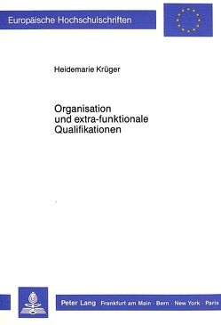 Organisation und extra-funktionale Qualifikationen von Krüger,  Heidemarie