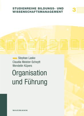 Organisation und Führung von Küpers,  Wendelin, Laske,  Stephan, Meister-Scheytt,  Claudia