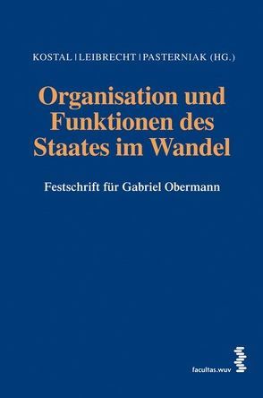 Organisation und Funktionen des Staates im Wandel von Kostal,  Thomas, Leibrecht,  markus, Pasterniak,  Angerlika