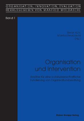 Organisation und Intervention von Kühl,  Stefan, Moldaschl,  Manfred