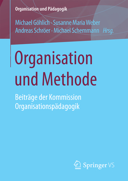Organisation und Methode von Göhlich,  Michael, Schemmann,  Michael, Schröer,  Andreas, Weber,  Susanne Maria