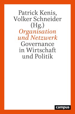 Organisation und Netzwerk von Kenis,  Patrick, Ostrom,  Elinor, Provan,  Keith G., Schneider,  Volker