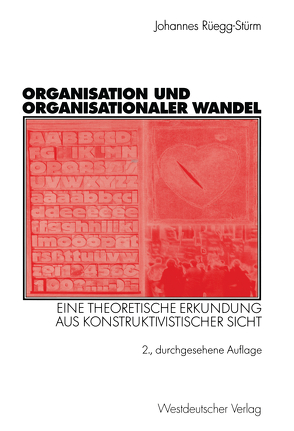Organisation und organisationaler Wandel von Rüegg-Stürm,  Johannes