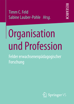Organisation und Profession von Feld,  Timm C., Lauber-Pohle,  Sabine