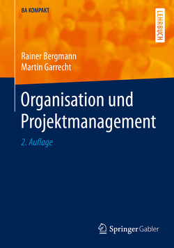 Organisation und Projektmanagement von Bergmann,  Rainer, Garrecht,  Martin