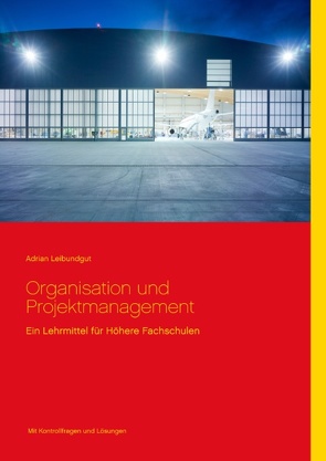 Organisation und Projektmanagement von Leibundgut,  Adrian