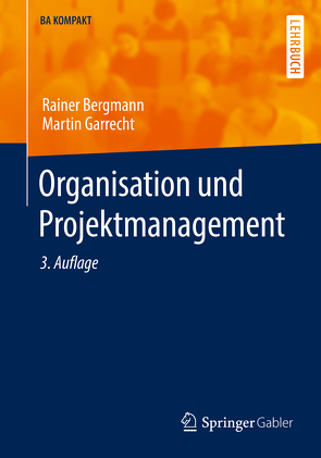 Organisation und Projektmanagement von Bergmann,  Rainer, Garrecht,  Martin