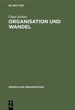 Organisation und Wandel von Staehle,  Wolfgang H., Steinle,  Claus