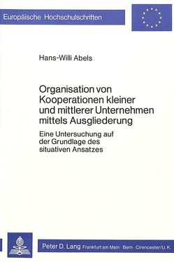 Organisation von Kooperationen kleiner und mittlerer Unternehmen mittels Ausgliederung von Abels,  Hans-Willi