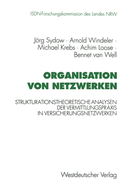 Organisation von Netzwerken von Krebs,  Michael, Loose,  Achim, Sydow,  Jörg, van Well,  Bennet, Windeler,  Arnold