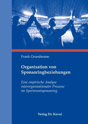 Organisation von Sponsoringbeziehungen von Grundmann,  Frank
