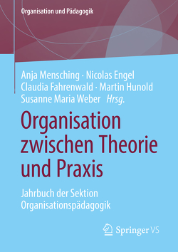 Organisation zwischen Theorie und Praxis von Engel,  Nicolas, Fahrenwald,  Claudia, Hunold,  Martin, Mensching,  Anja, Weber,  Susanne Maria