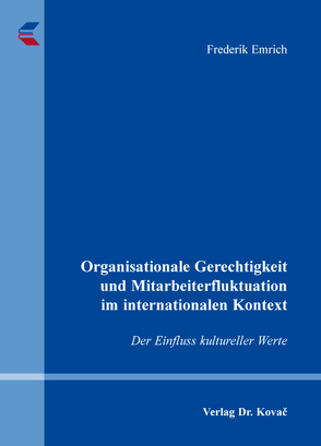 Organisationale Gerechtigkeit und Mitarbeiterfluktuation im internationalen Kontext von Emrich,  Frederik