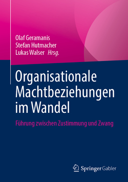 Organisationale Machtbeziehungen im Wandel von Geramanis,  Olaf, Hutmacher,  Stefan, Walser,  Lukas