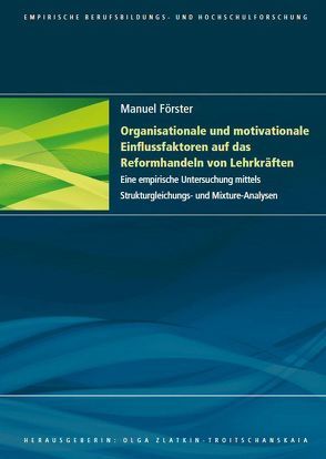Organisationale und motivationale Einflussfaktoren auf das Reformhandeln von Lehrkräften von Förster,  Manuel
