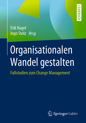 Organisationalen Wandel gestalten von Nagel,  Erik, Stolz,  Ingo