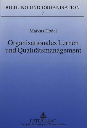 Organisationales Lernen und Qualitätsmanagement von Hodel,  Markus