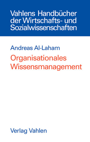 Organisationales Wissensmanagement von Al-Laham,  Andreas