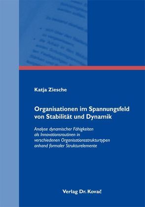 Organisationen im Spannungsfeld von Stabilität und Dynamik von Ziesche,  Katja