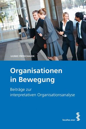 Organisationen in Bewegung von Froschauer,  Ulrike, Lueger,  Manfred