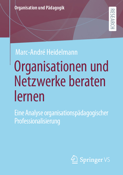 Organisationen und Netzwerke beraten lernen von Heidelmann,  Marc-André