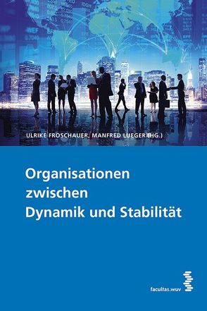 Organisationen zwischen Dynamik und Stabilität von Froschauer,  Ulrike, Lueger,  Manfred