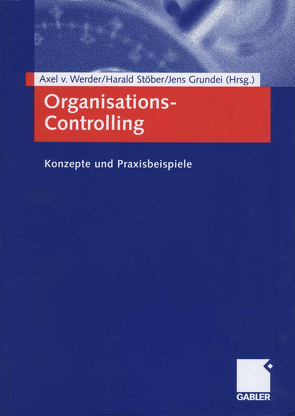 Organisations-Controlling von Grundei,  Jens, Stöber,  Harald, von Werder,  Axel