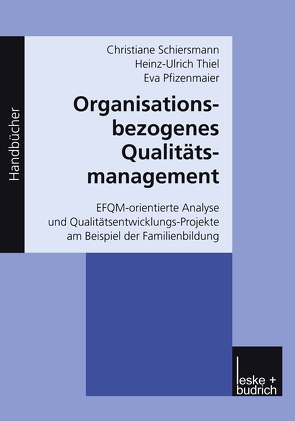 Organisationsbezogenes Qualitätsmanagement von Pfizenmaier,  Eva, Schiersmann,  Christiane, Thiel,  Heinz-Ulrich