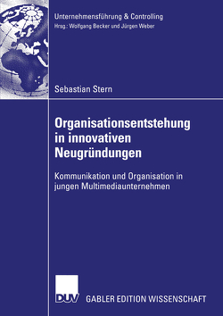 Organisationsentstehung in innovativen Neugründungen von Stern,  Sebastian