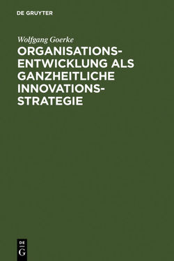 Organisationsentwicklung als ganzheitliche Innovationsstrategie von Goerke,  Wolfgang, Rehn,  Götz E.