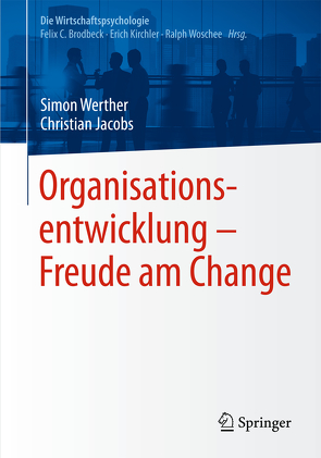 Organisationsentwicklung – Freude am Change von Brodbeck,  Felix C., Jacobs,  Christian, Kirchler,  Erich, Werther,  Simon, Woschée,  Ralph
