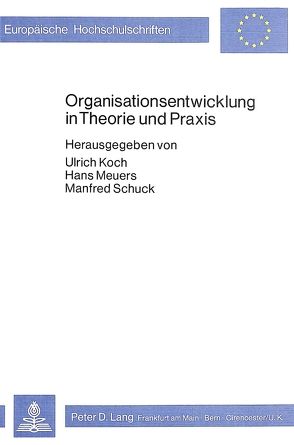 Organisationsentwicklung in Theorie und Praxis von Koch,  U., Meuers,  H., Schuck,  M.