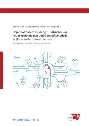 Organisationsentwicklung zur Absicherung neuer Technologien und Geschäftsmodelle in globalen Partnernetzwerken von Dust,  Robert, Paasch,  Robert, Ramm,  Arne