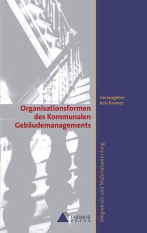Organisationsformen des Kommunalen Gebäudemanagements von Kramer,  Jens