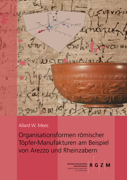 Organisationsformen römischer Töpfer-Manufakturen am Beispiel von Arezzo und Rheinzabern von Mees,  Allard W.