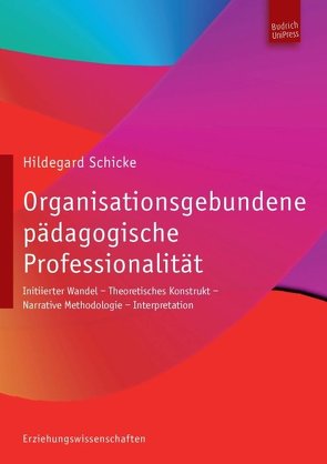 Organisationsgebundene pädagogische Professionalität von Schicke,  Hildegard