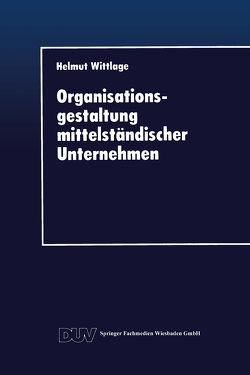 Organisationsgestaltung mittelständischer Unternehmen von Wittlage,  Helmut