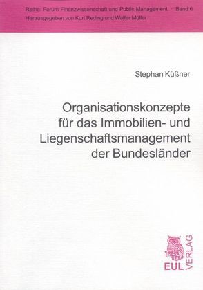 Organisationskonzepte für das Immobilien- und Liegenschaftsmanagement der Bundesländer von Küßner,  Stephan