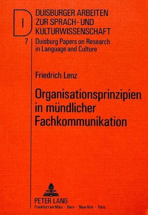 Organisationsprinzipien in mündlicher Fachkommunikation von Lenz,  Friedrich