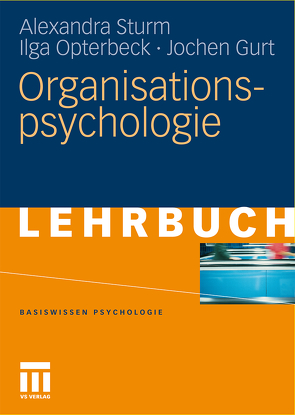Organisationspsychologie von Gurt,  Jochen, Opterbeck,  Ilga, Sturm,  Alexandra