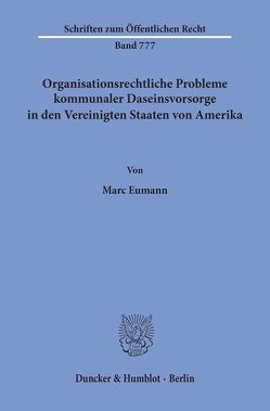 Organisationsrechtliche Probleme kommunaler Daseinsvorsorge in den Vereinigten Staaten von Amerika. von Eumann,  Marc
