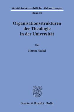 Organisationsstrukturen der Theologie in der Universität. von Heckel,  Martin