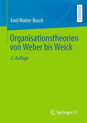 Organisationstheorien von Weber bis Weick von Walter-Busch,  Emil