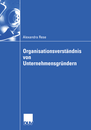 Organisationsverständnis von Unternehmensgründern von Rese,  Alexandra