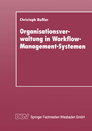 Organisationsverwaltung in Workflow-Management-Systemen von Bußler,  Christoph