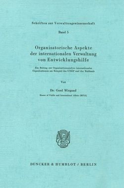 Organisatorische Aspekte der internationalen Verwaltung von Entwicklungshilfe. von Wiegand,  Gerd